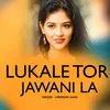 Lukale Tor Jawani La